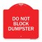 Signmission Designer Series Sign-Do Not Block Dumpster, Red & White Aluminum Sign, 18" x 18", RW-1818-24164 A-DES-RW-1818-24164 - alternate 1